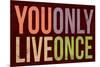 You Only Live Once Art Print Poster-null-Mounted Poster