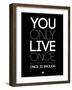 You Only Live Once Black-NaxArt-Framed Art Print