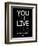 You Only Live Once Black-NaxArt-Framed Art Print