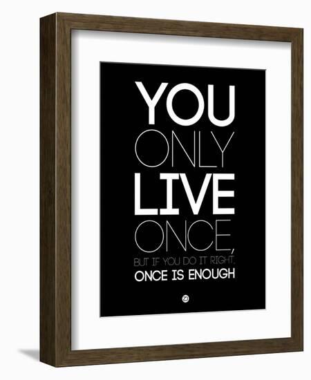 You Only Live Once Black-NaxArt-Framed Art Print