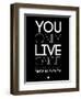 You Only Live Once Black-NaxArt-Framed Art Print
