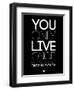 You Only Live Once Black-NaxArt-Framed Art Print