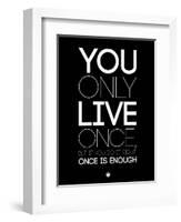 You Only Live Once Black-NaxArt-Framed Art Print