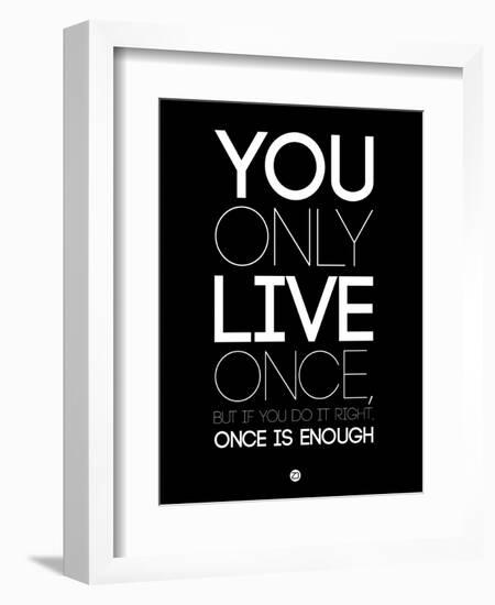 You Only Live Once Black-NaxArt-Framed Art Print