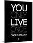 You Only Live Once Black-NaxArt-Mounted Art Print