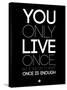 You Only Live Once Black-NaxArt-Stretched Canvas