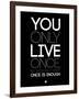 You Only Live Once Black-NaxArt-Framed Art Print