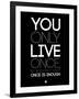 You Only Live Once Black-NaxArt-Framed Art Print