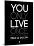 You Only Live Once Black-NaxArt-Mounted Art Print