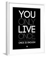 You Only Live Once Black-NaxArt-Framed Art Print