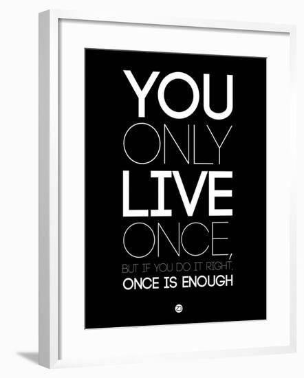 You Only Live Once Black-NaxArt-Framed Art Print