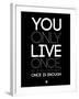 You Only Live Once Black-NaxArt-Framed Art Print