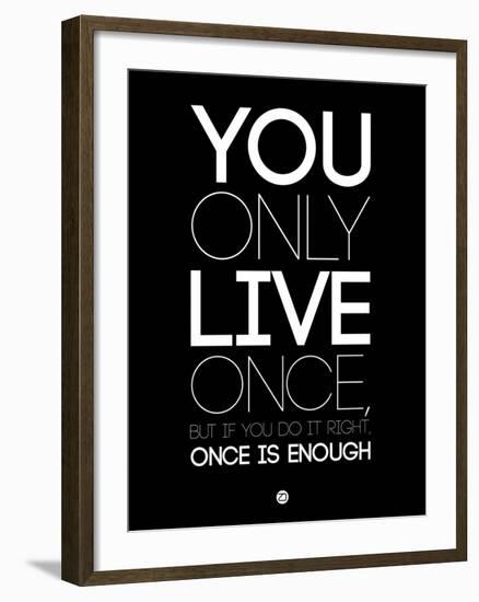 You Only Live Once Black-NaxArt-Framed Art Print