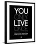 You Only Live Once Black-NaxArt-Framed Art Print