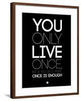 You Only Live Once Black-NaxArt-Framed Art Print