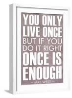 You Only Live Once Mae West Plastic Sign-null-Framed Art Print