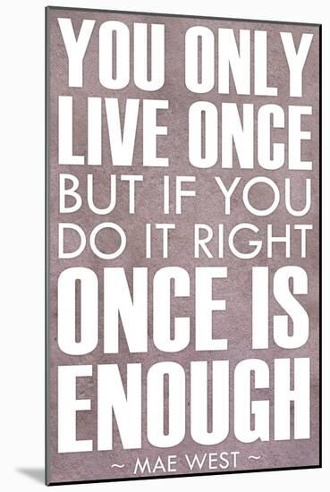 You Only Live Once Mae West Plastic Sign-null-Mounted Art Print