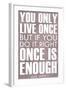 You Only Live Once Mae West Plastic Sign-null-Framed Art Print