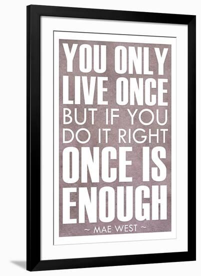 You Only Live Once Mae West-null-Framed Art Print