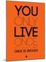 You Only Live Once Orange-NaxArt-Mounted Art Print