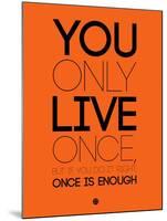 You Only Live Once Orange-NaxArt-Mounted Art Print