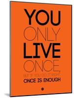 You Only Live Once Orange-NaxArt-Mounted Art Print