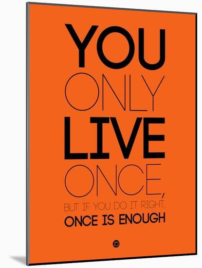 You Only Live Once Orange-NaxArt-Mounted Art Print