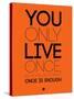 You Only Live Once Orange-NaxArt-Stretched Canvas