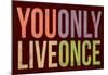 You Only Live Once-null-Mounted Poster
