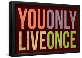 You Only Live Once-null-Framed Poster