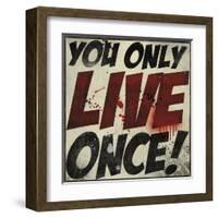 You Only Live Once!-Daniel Bombardier-Framed Art Print