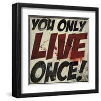 You Only Live Once!-Daniel Bombardier-Framed Art Print