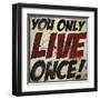 You Only Live Once!-Daniel Bombardier-Framed Art Print