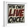 You Only Live Once!-Daniel Bombardier-Framed Art Print