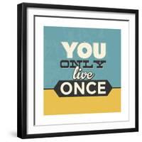 You Only Live Once-Lorand Okos-Framed Premium Giclee Print