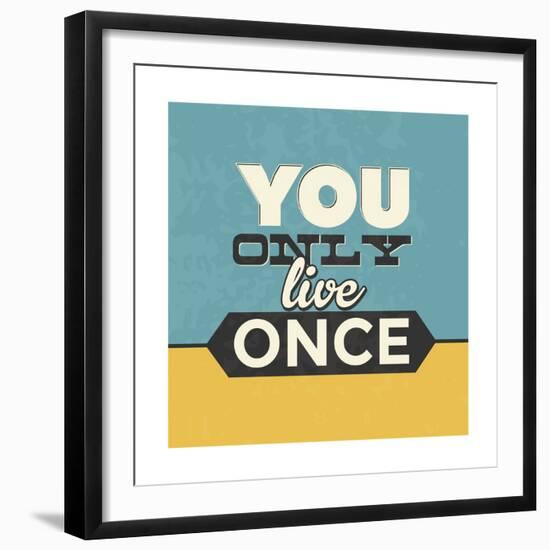 You Only Live Once-Lorand Okos-Framed Premium Giclee Print