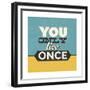 You Only Live Once-Lorand Okos-Framed Premium Giclee Print