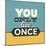 You Only Live Once-Lorand Okos-Mounted Premium Giclee Print