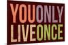 You Only Live Once-null-Mounted Poster