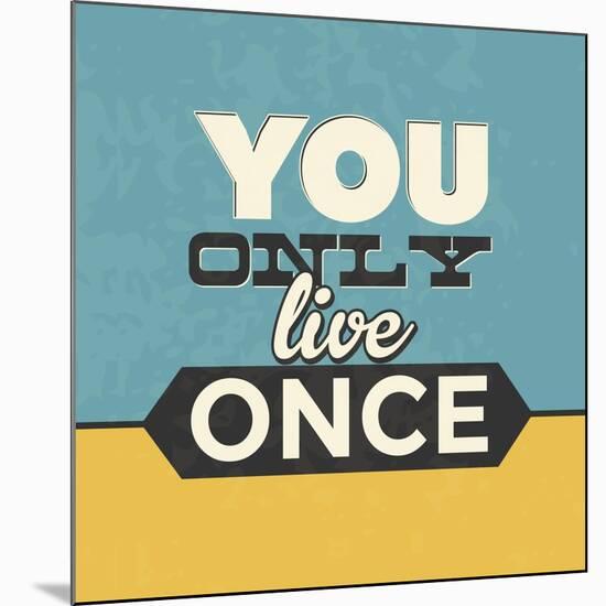 You Only Live Once-Lorand Okos-Mounted Art Print