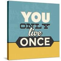 You Only Live Once-Lorand Okos-Stretched Canvas