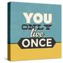 You Only Live Once-Lorand Okos-Stretched Canvas