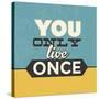 You Only Live Once-Lorand Okos-Stretched Canvas