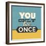 You Only Live Once-Lorand Okos-Framed Art Print