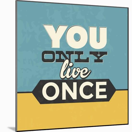 You Only Live Once-Lorand Okos-Mounted Art Print