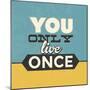 You Only Live Once-Lorand Okos-Mounted Art Print