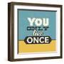 You Only Live Once-Lorand Okos-Framed Art Print