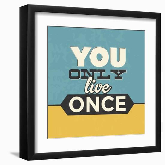 You Only Live Once-Lorand Okos-Framed Art Print