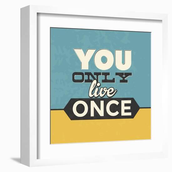 You Only Live Once-Lorand Okos-Framed Art Print