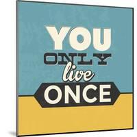 You Only Live Once-Lorand Okos-Mounted Art Print